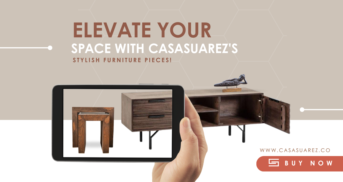 Elevate Your Space with CasaSuarez's Stylish Furniture Pieces!
